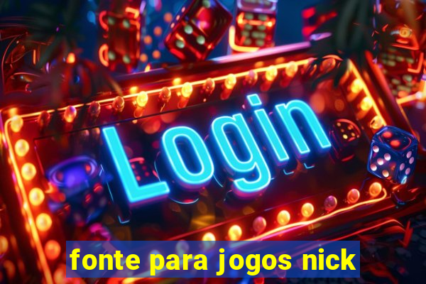 fonte para jogos nick